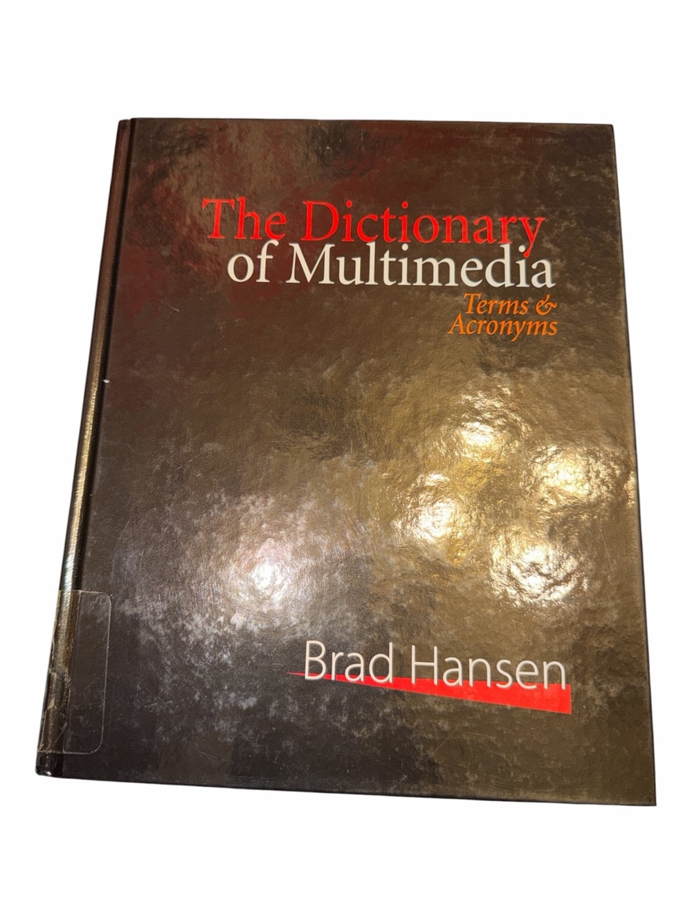 The Dictionary of Multimedia Terms & Acronyms Hardcover 1999 Brad Hansen